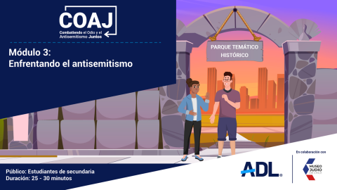 COAJ: Combatiendo el Odio y el Antisemitismo Juntos module 3 image