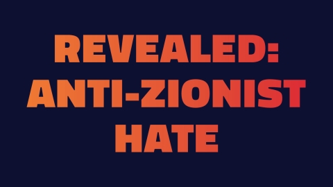Revealed: Anti-Zionist Hate